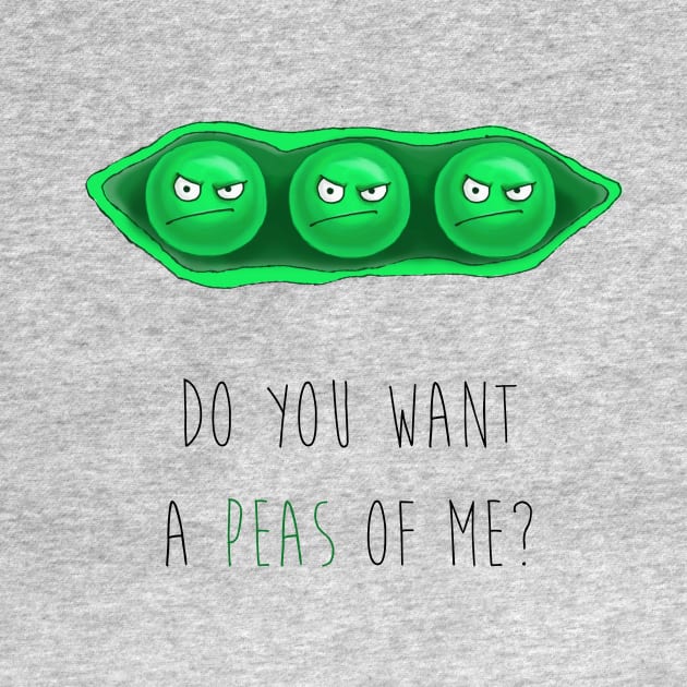 DO YOU WANT A PEAS OF ME? by AuroraNoa